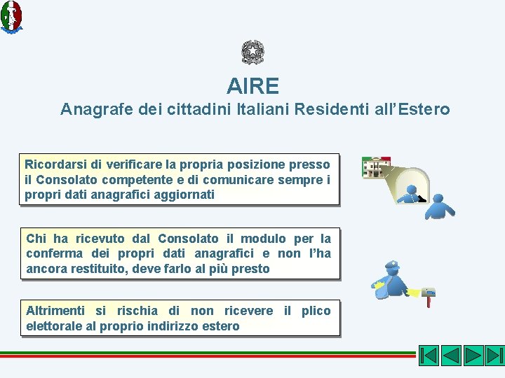 AIRE Anagrafe dei cittadini Italiani Residenti all’Estero Ricordarsi di verificare la propria posizione presso