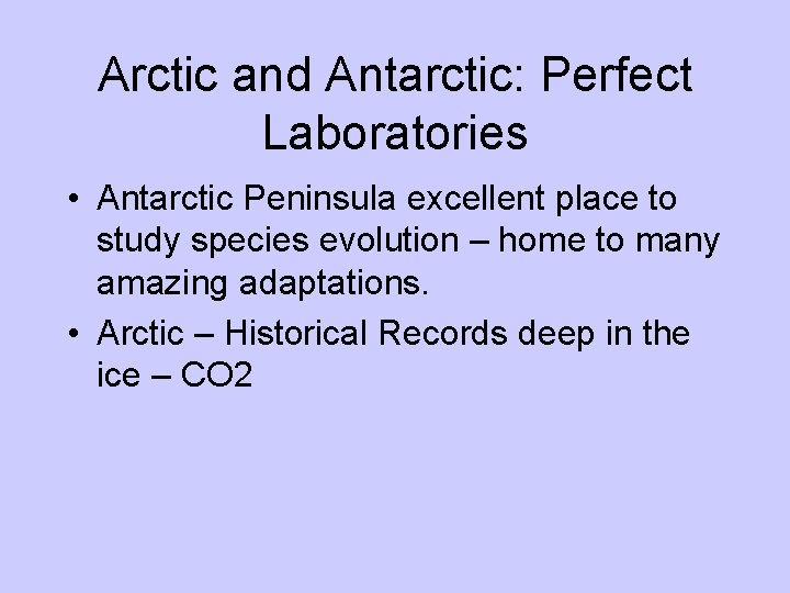 Arctic and Antarctic: Perfect Laboratories • Antarctic Peninsula excellent place to study species evolution