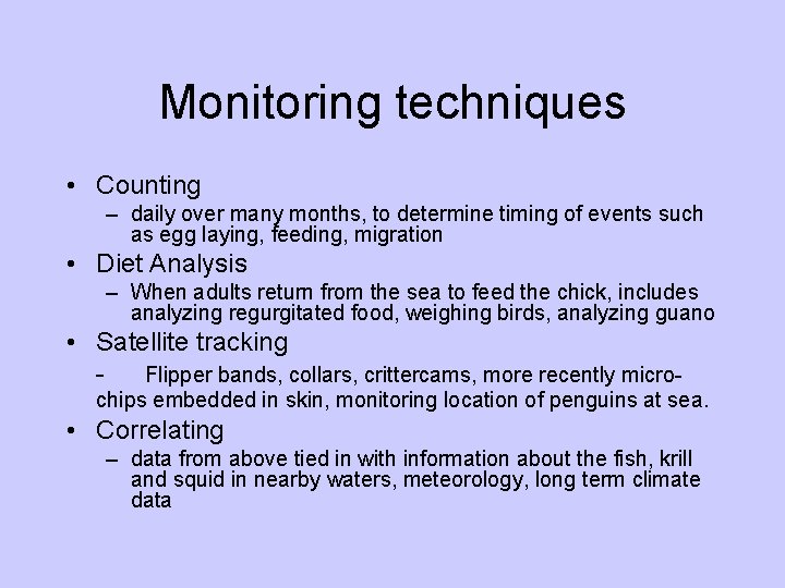 Monitoring techniques • Counting – daily over many months, to determine timing of events