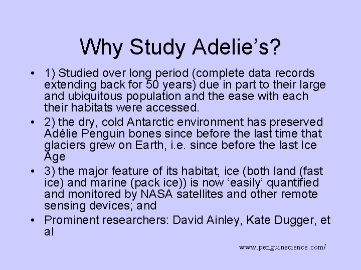 Why Study Adelie’s? • 1) Studied over long period (complete data records extending back