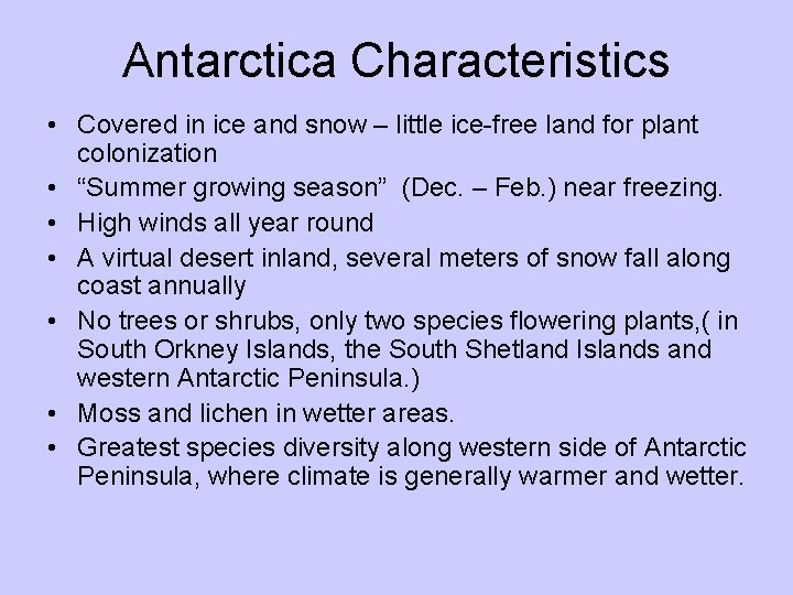 Antarctica Characteristics • Covered in ice and snow – little ice-free land for plant