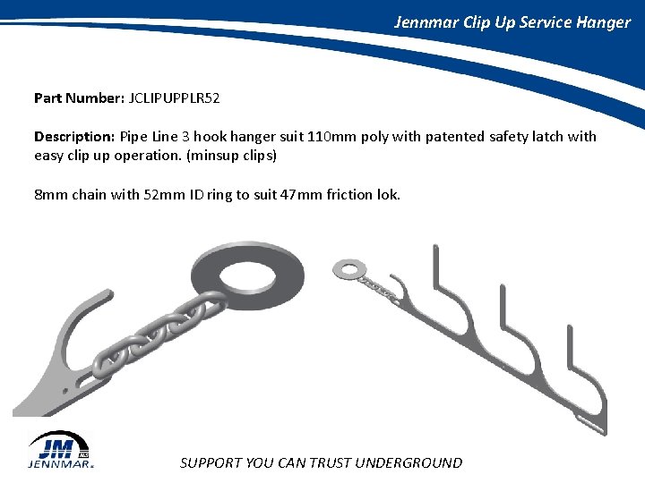 Jennmar Clip Up Service Hanger Part Number: JCLIPUPPLR 52 Description: Pipe Line 3 hook