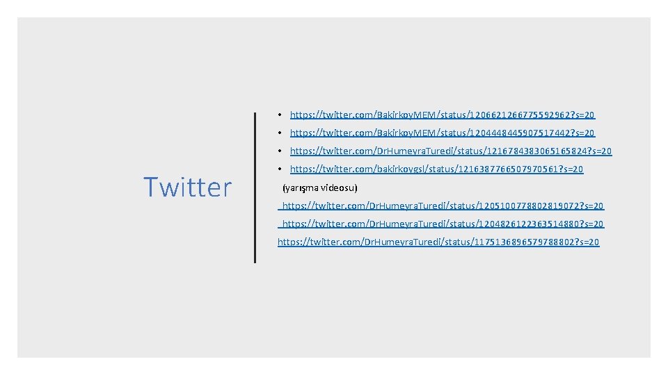 • https: //twitter. com/Bakirkoy. MEM/status/1206621266775592962? s=20 • https: //twitter. com/Bakirkoy. MEM/status/1204448445907517442? s=20 • • https: //twitter. com/Bakirkoy. MEM/status/1206621266775592962? s=20 • https: //twitter. com/Bakirkoy. MEM/status/1204448445907517442? s=20 •