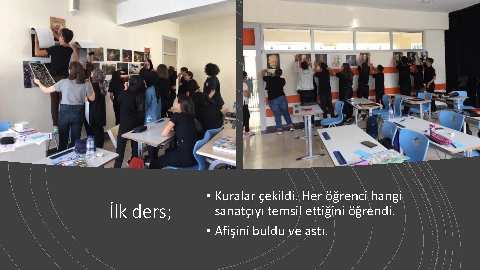 İlk ders; • Kuralar çekildi. Her öğrenci hangi sanatçıyı temsil ettiğini öğrendi. • Afişini İlk ders; • Kuralar çekildi. Her öğrenci hangi sanatçıyı temsil ettiğini öğrendi. • Afişini