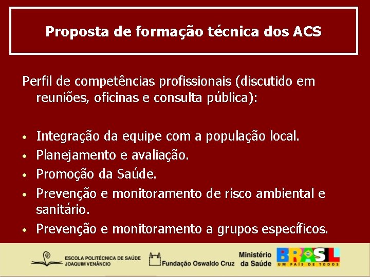 Proposta de formação técnica dos ACS Perfil de competências profissionais (discutido em reuniões, oficinas