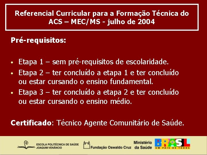 Referencial Curricular para a Formação Técnica do ACS – MEC/MS - julho de 2004