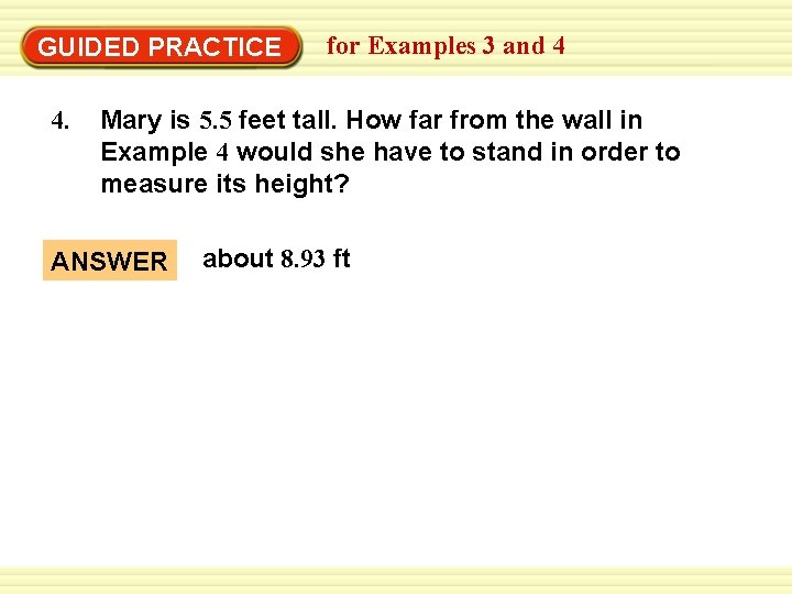 GUIDED PRACTICE 4. for Examples 3 and 4 Mary is 5. 5 feet tall.