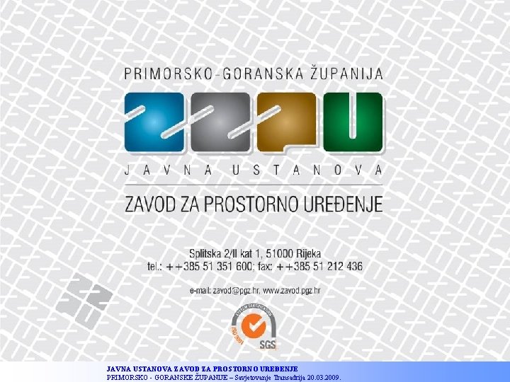 JAVNA USTANOVA ZAVOD ZA PROSTORNO UREĐENJE PRIMORSKO - GORANSKE ŽUPANIJE – Savjetovanje Transadrija 20.