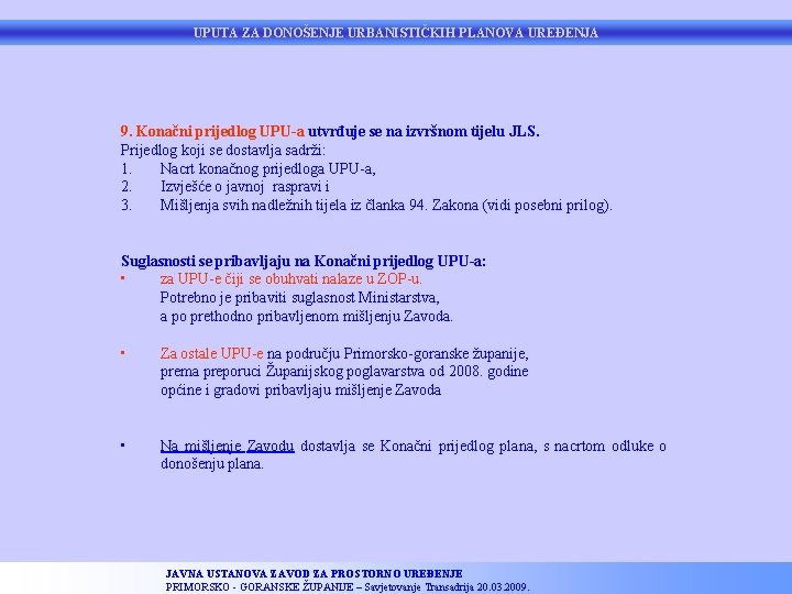 UPUTA ZA DONOŠENJE URBANISTIČKIH PLANOVA UREĐENJA 9. Konačni prijedlog UPU-a utvrđuje se na izvršnom