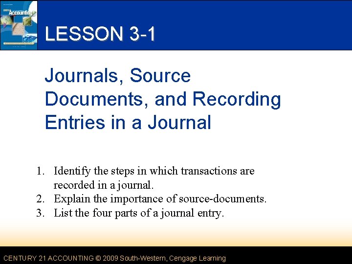 LESSON 3 -1 Journals, Source Documents, and Recording Entries in a Journal 1. Identify