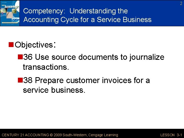 2 Competency: Understanding the Accounting Cycle for a Service Business n Objectives: n 36