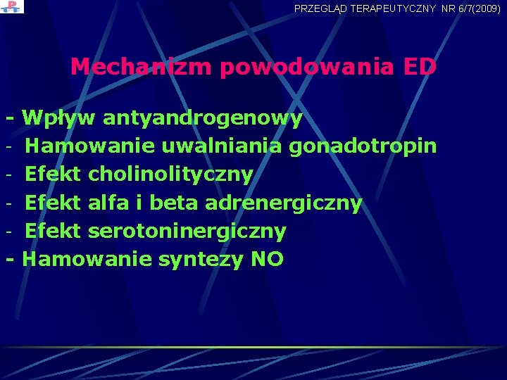 PRZEGLĄD TERAPEUTYCZNY NR 6/7(2009) Mechanizm powodowania ED - Wpływ antyandrogenowy - Hamowanie uwalniania gonadotropin