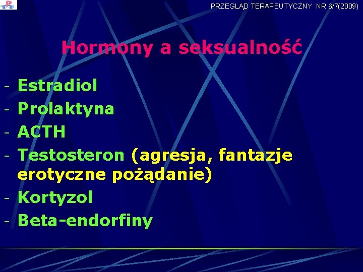 PRZEGLĄD TERAPEUTYCZNY NR 6/7(2009) Hormony a seksualność - Estradiol - Prolaktyna - ACTH -