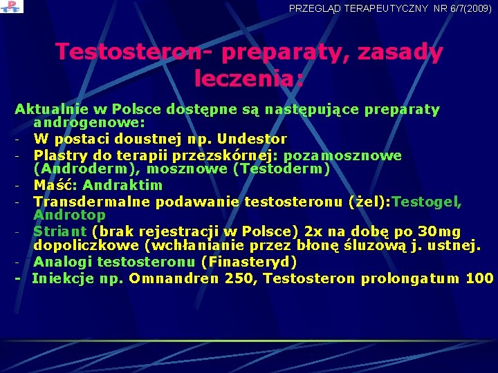 PRZEGLĄD TERAPEUTYCZNY NR 6/7(2009) Testosteron- preparaty, zasady leczenia: Aktualnie w Polsce dostępne są następujące