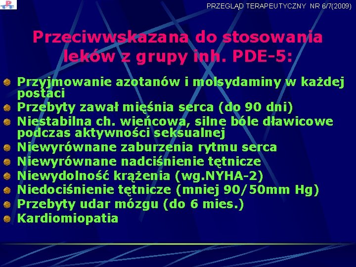 PRZEGLĄD TERAPEUTYCZNY NR 6/7(2009) Przeciwwskazana do stosowania leków z grupy inh. PDE-5: Przyjmowanie azotanów