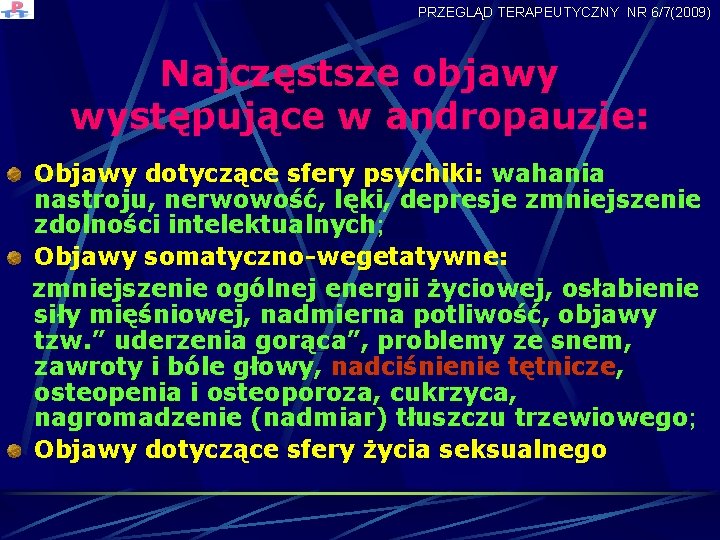 PRZEGLĄD TERAPEUTYCZNY NR 6/7(2009) Najczęstsze objawy występujące w andropauzie: Objawy dotyczące sfery psychiki: wahania