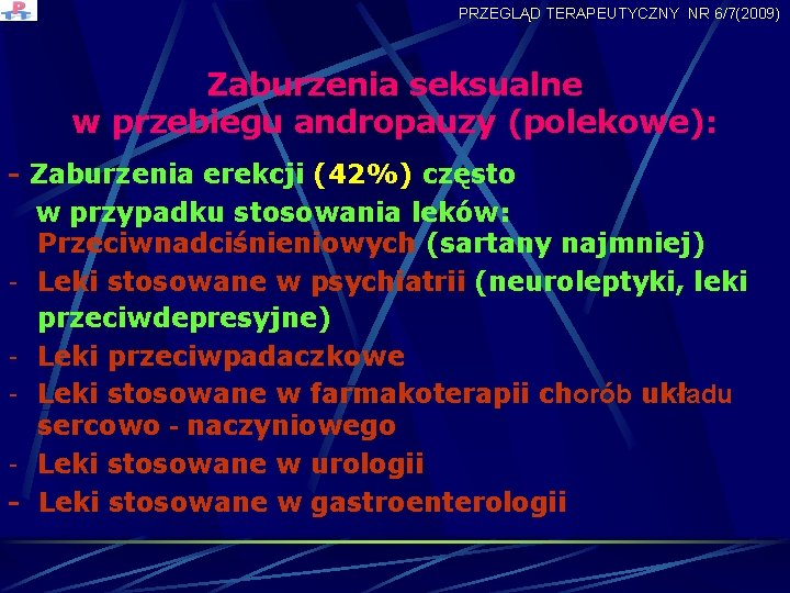 PRZEGLĄD TERAPEUTYCZNY NR 6/7(2009) Zaburzenia seksualne w przebiegu andropauzy (polekowe): - Zaburzenia erekcji (42%)