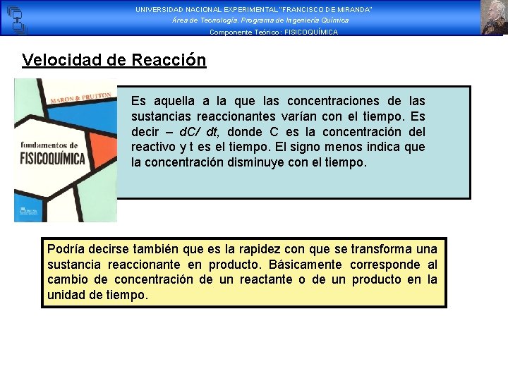 UNIVERSIDAD NACIONAL EXPERIMENTAL “FRANCISCO DE MIRANDA” Área de Tecnología. Programa de Ingeniería Química Componente UNIVERSIDAD NACIONAL EXPERIMENTAL “FRANCISCO DE MIRANDA” Área de Tecnología. Programa de Ingeniería Química Componente