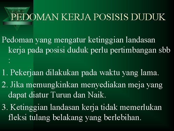 PEDOMAN KERJA POSISIS DUDUK Pedoman yang mengatur ketinggian landasan kerja pada posisi duduk perlu