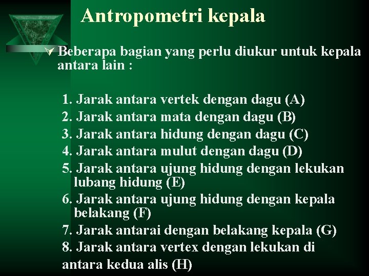 Antropometri kepala Ú Beberapa bagian yang perlu diukur untuk kepala antara lain : 1.