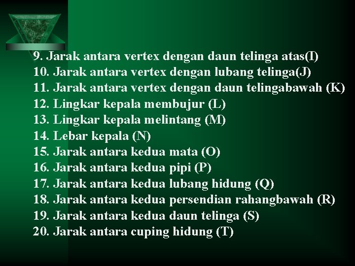 9. Jarak antara vertex dengan daun telinga atas(I) 10. Jarak antara vertex dengan lubang