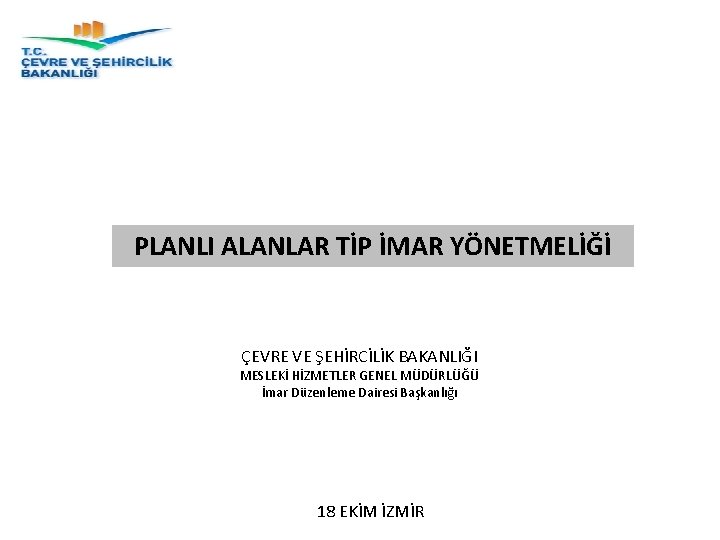 PLANLI ALANLAR TİP İMAR YÖNETMELİĞİ ÇEVRE VE ŞEHİRCİLİK BAKANLIĞI MESLEKİ HİZMETLER GENEL MÜDÜRLÜĞÜ İmar