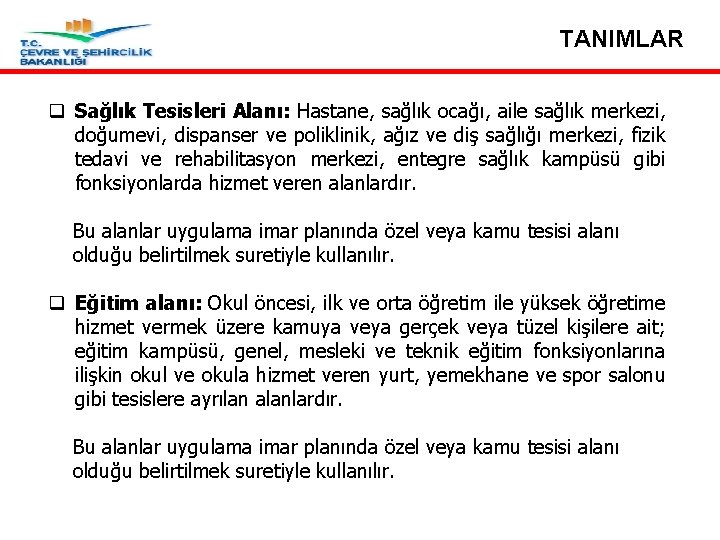 TANIMLAR q Sağlık Tesisleri Alanı: Hastane, sağlık ocağı, aile sağlık merkezi, doğumevi, dispanser ve