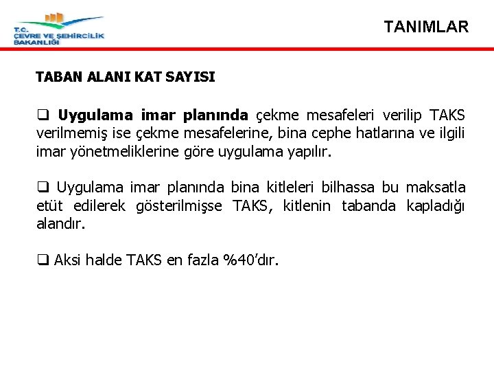 TANIMLAR TABAN ALANI KAT SAYISI q Uygulama imar planında çekme mesafeleri verilip TAKS verilmemiş