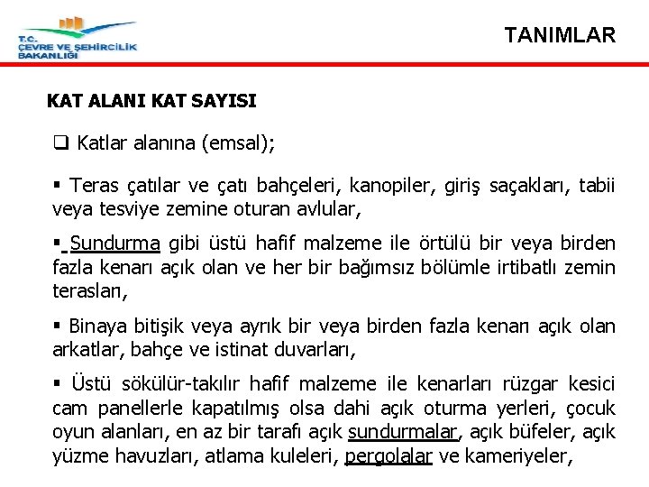 TANIMLAR KAT ALANI KAT SAYISI q Katlar alanına (emsal); § Teras çatılar ve çatı