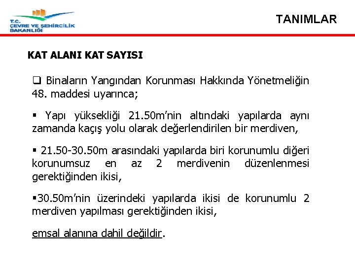 TANIMLAR KAT ALANI KAT SAYISI q Binaların Yangından Korunması Hakkında Yönetmeliğin 48. maddesi uyarınca;