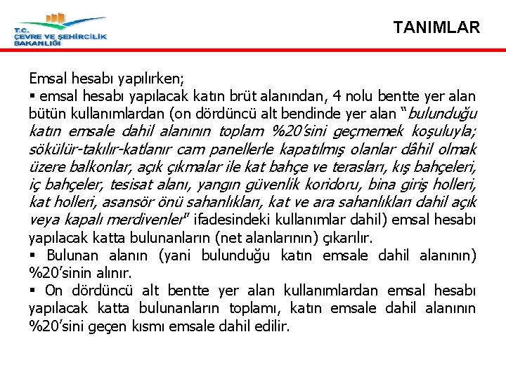 TANIMLAR Emsal hesabı yapılırken; § emsal hesabı yapılacak katın brüt alanından, 4 nolu bentte