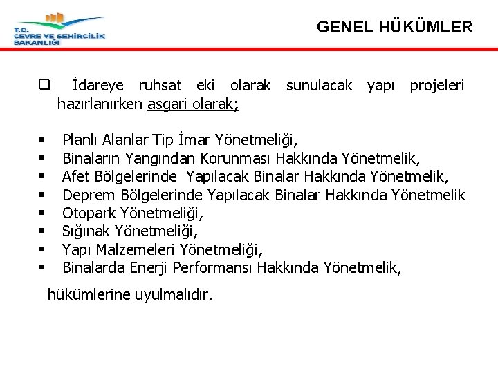 GENEL HÜKÜMLER q İdareye ruhsat eki olarak sunulacak yapı projeleri hazırlanırken asgari olarak; §