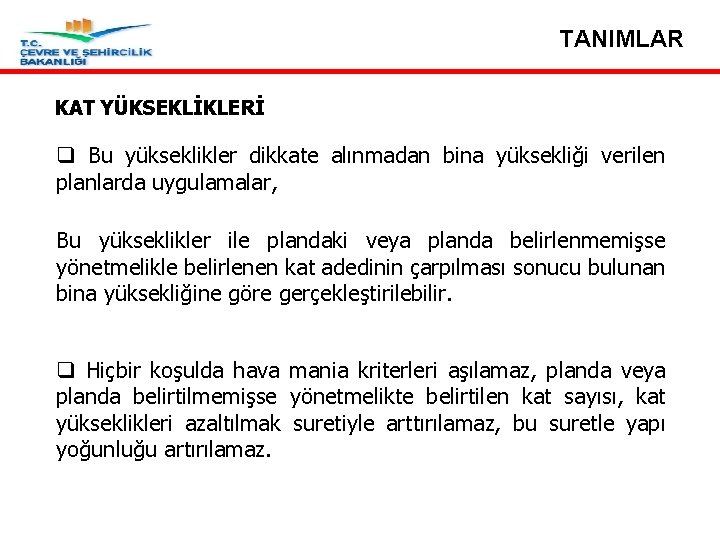 TANIMLAR KAT YÜKSEKLİKLERİ Madde 16/11 – Kat Yükseklikleri q Bu yükseklikler dikkate alınmadan bina