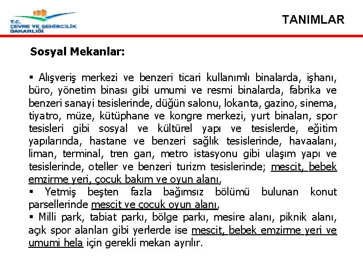 TANIMLAR Sosyal Mekanlar: § Alışveriş merkezi ve benzeri ticari kullanımlı binalarda, işhanı, büro, yönetim