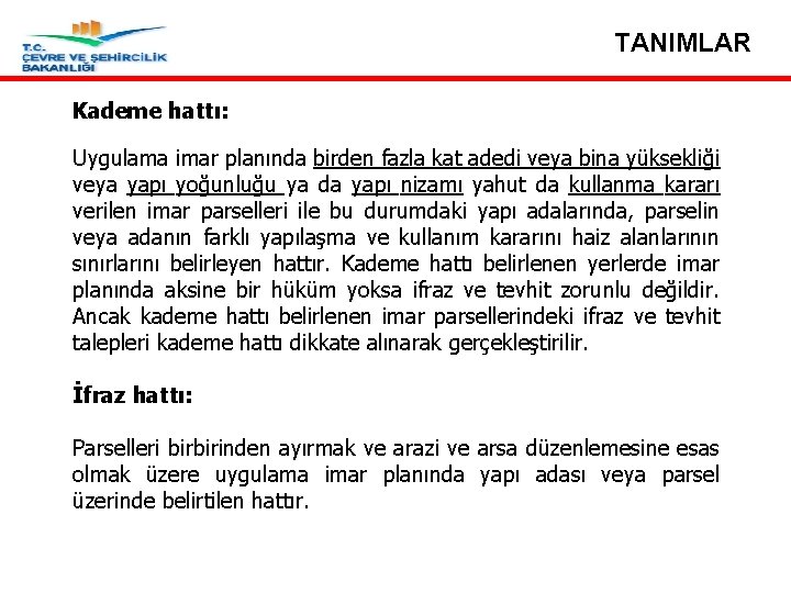 TANIMLAR Kademe hattı: Uygulama imar planında birden fazla kat adedi veya bina yüksekliği veya