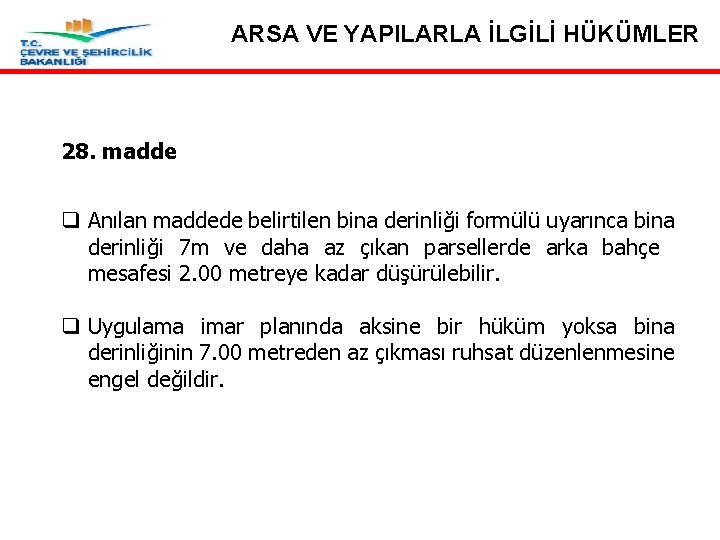 ARSA VE YAPILARLA İLGİLİ HÜKÜMLER 28. madde q Anılan maddede belirtilen bina derinliği formülü