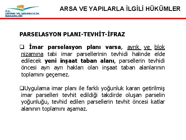 ARSA VE YAPILARLA İLGİLİ HÜKÜMLER PARSELASYON PLANI-TEVHİT-İFRAZ q İmar parselasyon planı varsa, ayrık ve