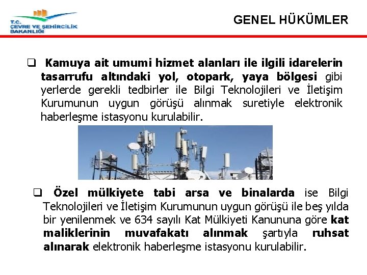 GENEL HÜKÜMLER q Kamuya ait umumi hizmet alanları ile ilgili idarelerin tasarrufu altındaki yol,