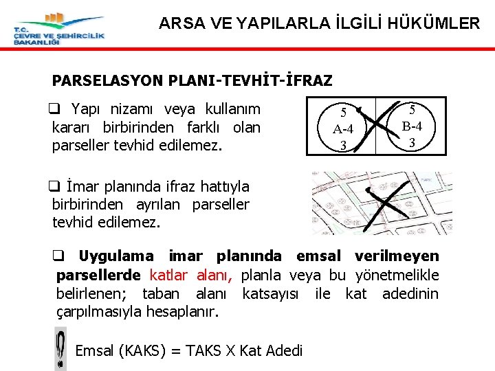 ARSA VE YAPILARLA İLGİLİ HÜKÜMLER PARSELASYON PLANI-TEVHİT-İFRAZ Madde 19 – Parselasyon Planı-Tevhit-İfraz q Yapı