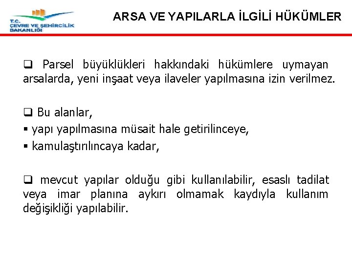 ARSA VE YAPILARLA İLGİLİ HÜKÜMLER 24 -Parsellerde yapılanma şartları hükümlere uymayan q Madde Parsel