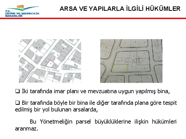 ARSA VE YAPILARLA İLGİLİ HÜKÜMLER Madde 24 -Parsellerde yapılanma şartları q İki tarafında imar