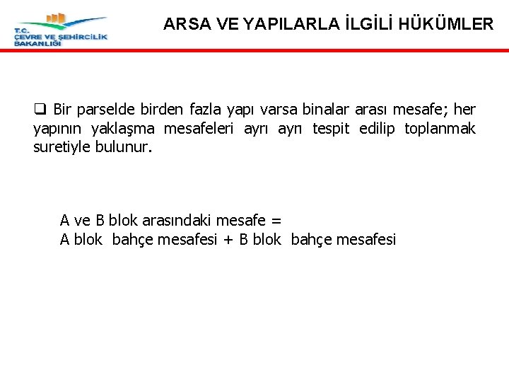 ARSA VE YAPILARLA İLGİLİ HÜKÜMLER Madde 25 -Bir parselde birden fazla bina yapılması q