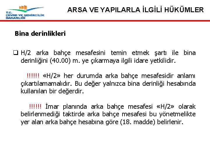 ARSA VE YAPILARLA İLGİLİ HÜKÜMLER Bina derinlikleri q H/2 arka bahçe mesafesini temin etmek