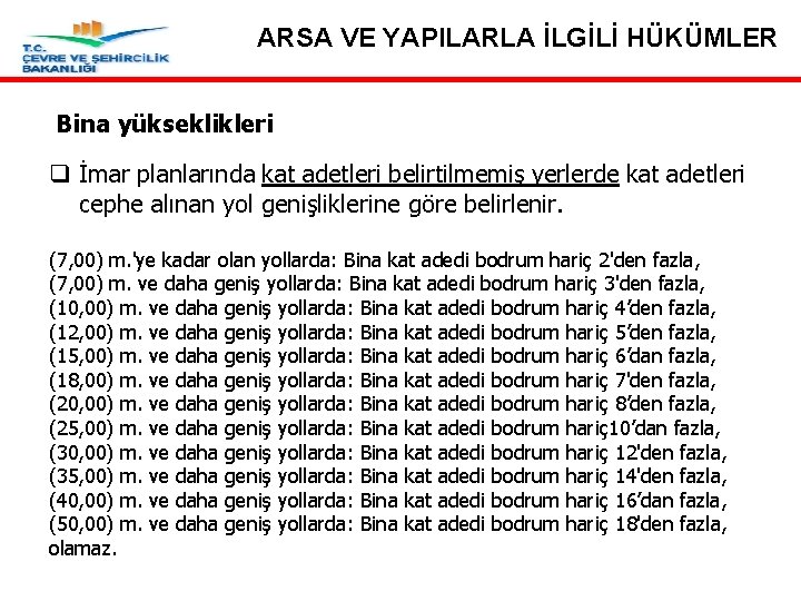 ARSA VE YAPILARLA İLGİLİ HÜKÜMLER Bina yükseklikleri q İmar planlarında kat adetleri belirtilmemiş yerlerde