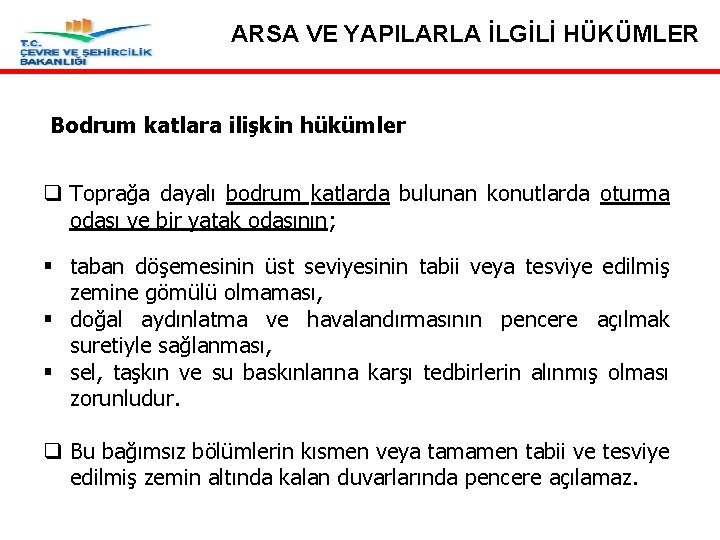 ARSA VE YAPILARLA İLGİLİ HÜKÜMLER Bodrum katlara ilişkin hükümler q Toprağa dayalı bodrum katlarda