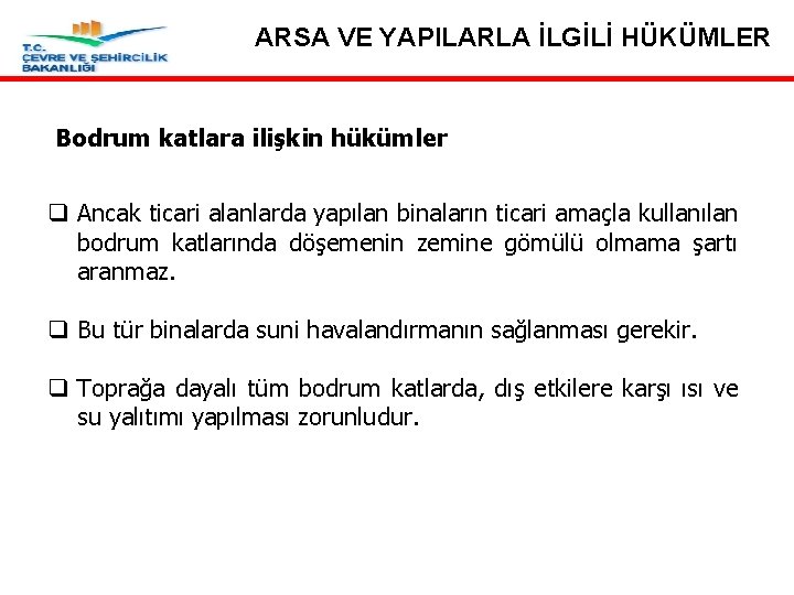 ARSA VE YAPILARLA İLGİLİ HÜKÜMLER Bodrum katlara ilişkin hükümler q Ancak ticari alanlarda yapılan