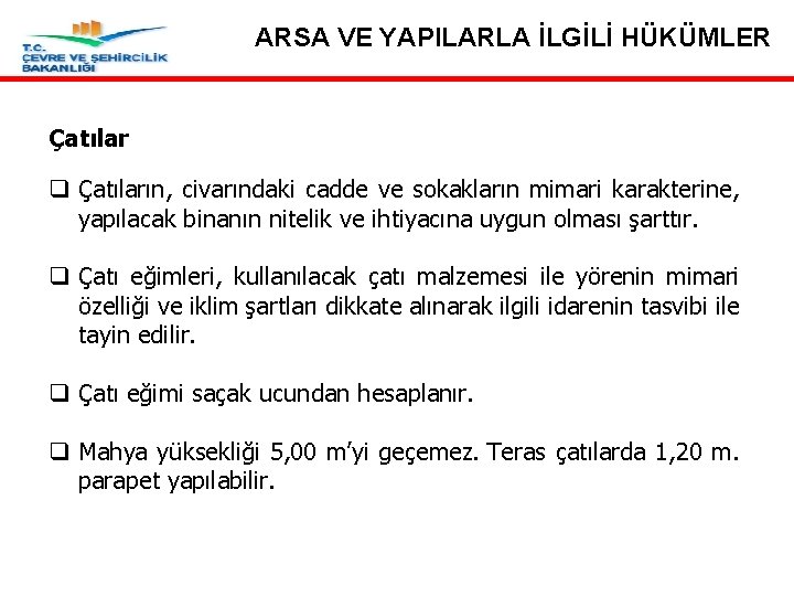 ARSA VE YAPILARLA İLGİLİ HÜKÜMLER Çatılar q Çatıların, civarındaki cadde ve sokakların mimari karakterine,