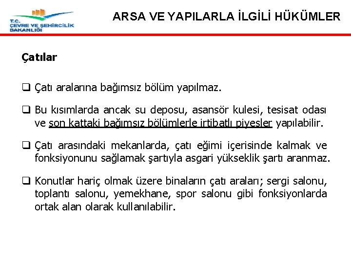 ARSA VE YAPILARLA İLGİLİ HÜKÜMLER Çatılar q Çatı aralarına bağımsız bölüm yapılmaz. q Bu