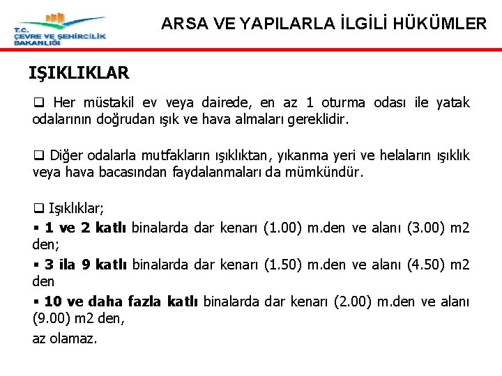 ARSA VE YAPILARLA İLGİLİ HÜKÜMLER IŞIKLIKLAR q Her müstakil ev veya dairede, en az