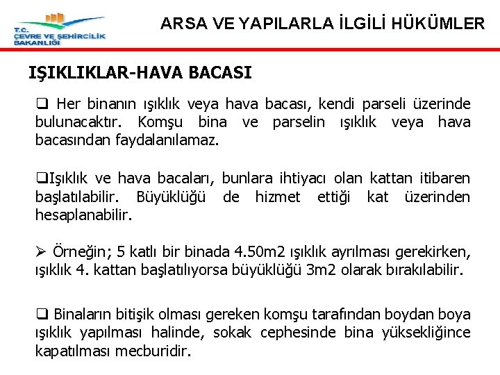 ARSA VE YAPILARLA İLGİLİ HÜKÜMLER IŞIKLIKLAR-HAVA BACASI q Her binanın ışıklık veya hava bacası,